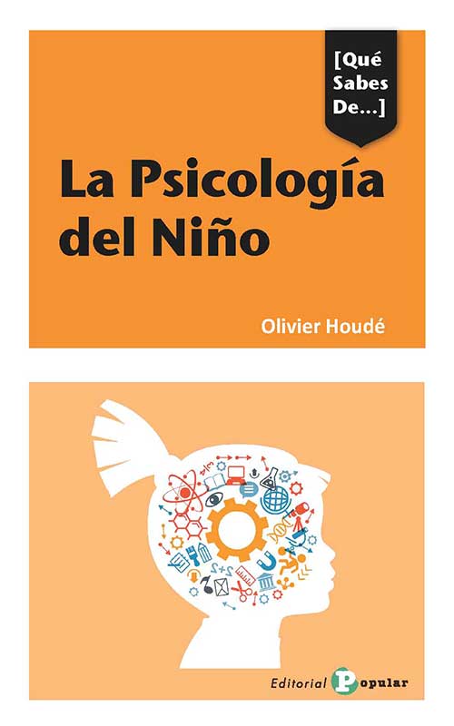 La psicología del niño : Piaget revisado y superado