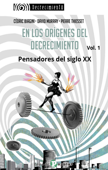 En los orígenes del decrecimiento : Pensadores del siglo XX. Vol 1