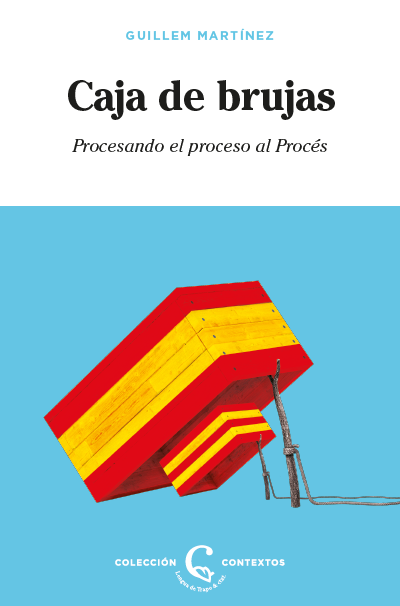 Caja de brujas : Procesando el proceso al Procés