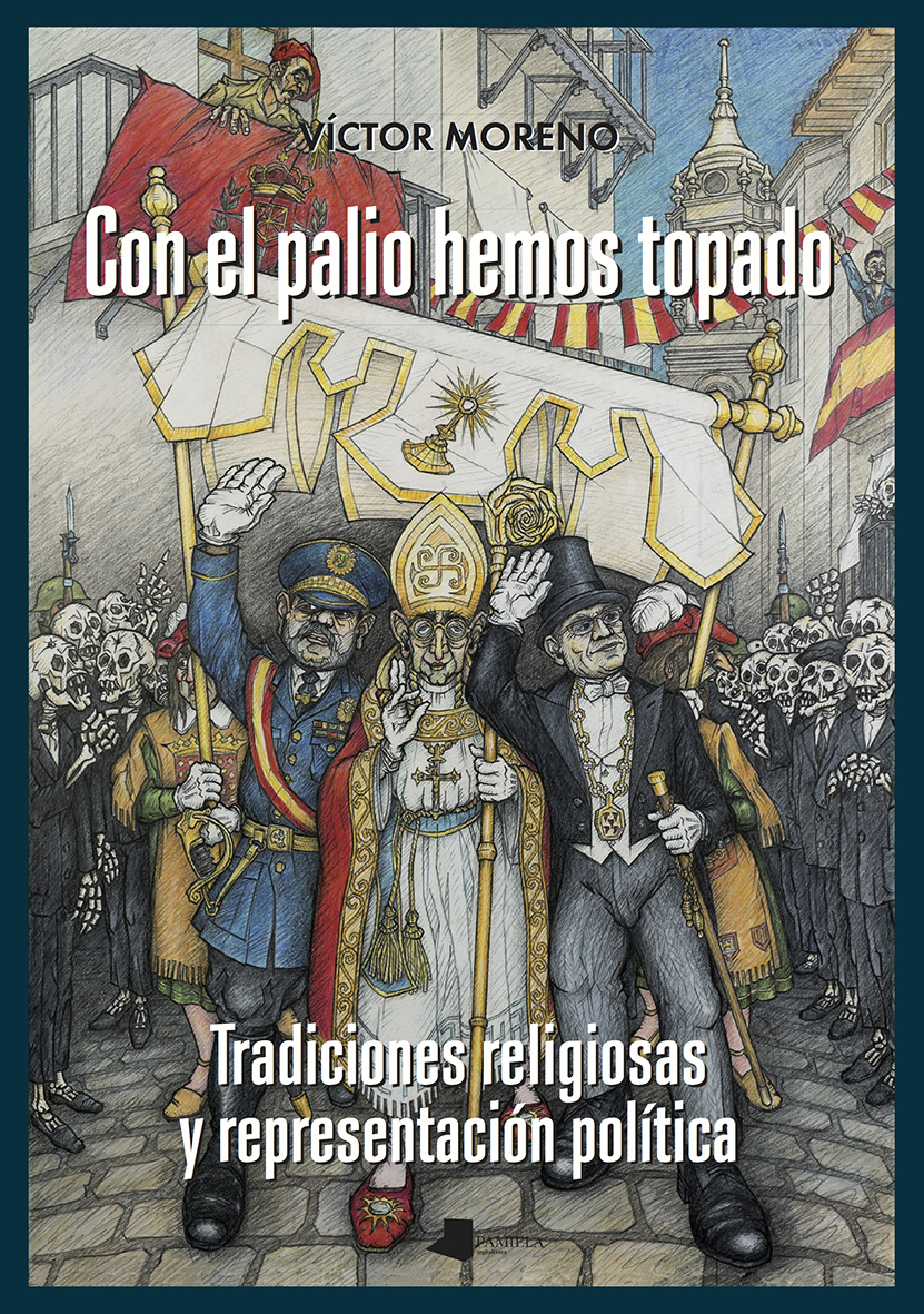 Con el palio hemos topado : Tradiciones religiosas y representación política