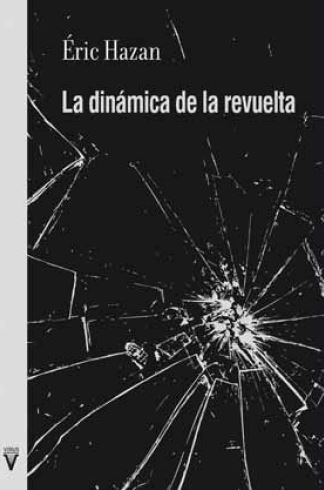 La dinámica de la revuelta : Sobre insurrecciones pasadas y otras por venir