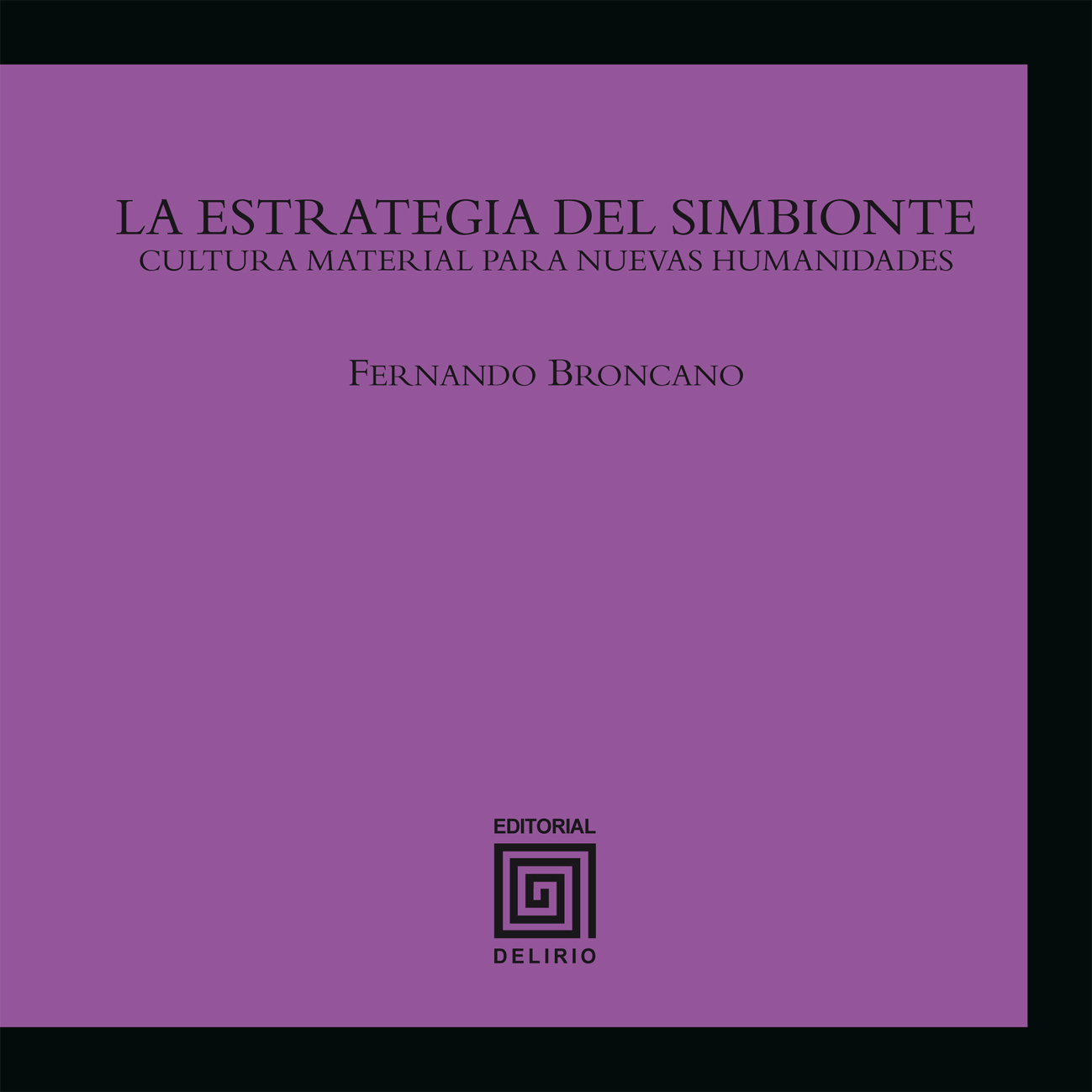 La estrategia del simbionte : Cultura material para nuevas humanidades