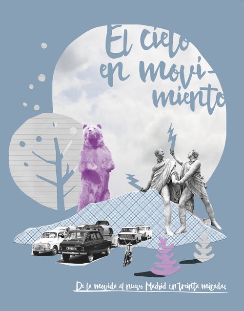 El cielo en movimiento : De la movida al nuevo Madrid en treinta miradas