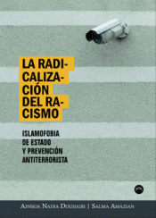 La radicalización del racismo : Islamofobia de estado y prevención antiterrorista