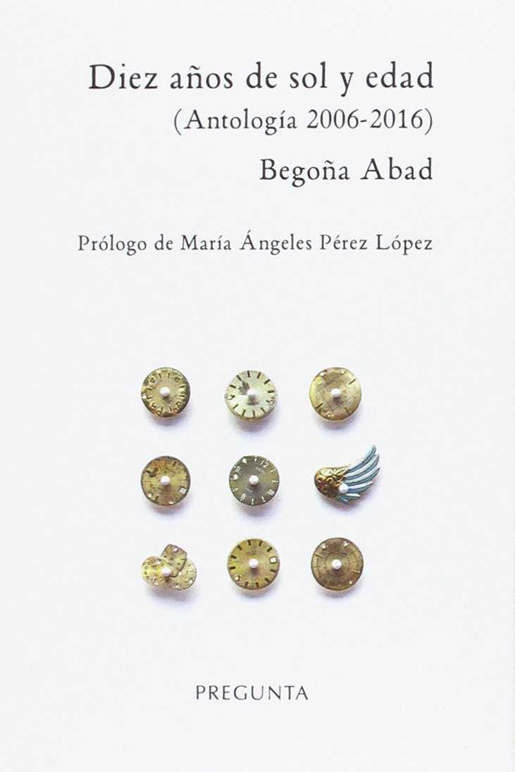Diez años de sol y edad : Antología 2006-2016