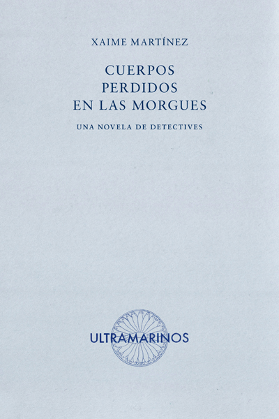 Cuerpos perdidos en las morgues : Una novela de detectives