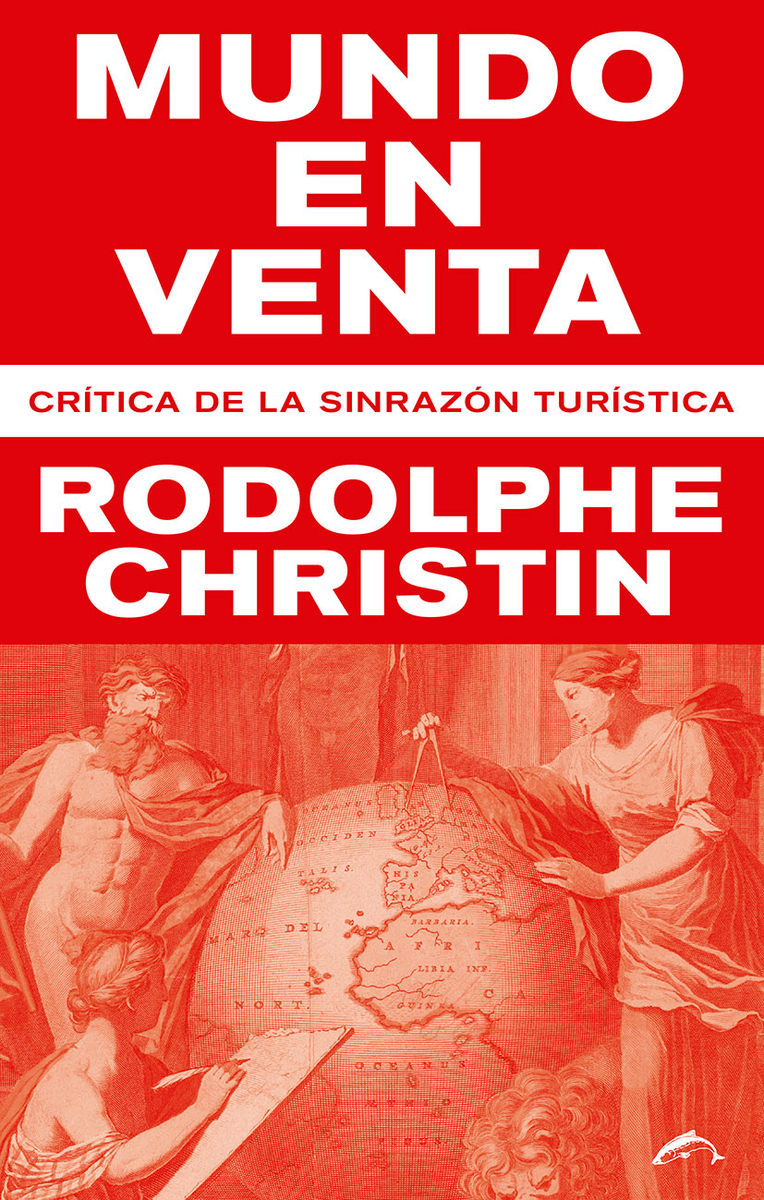 Mundo en venta : Crítica de la sinrazón turística