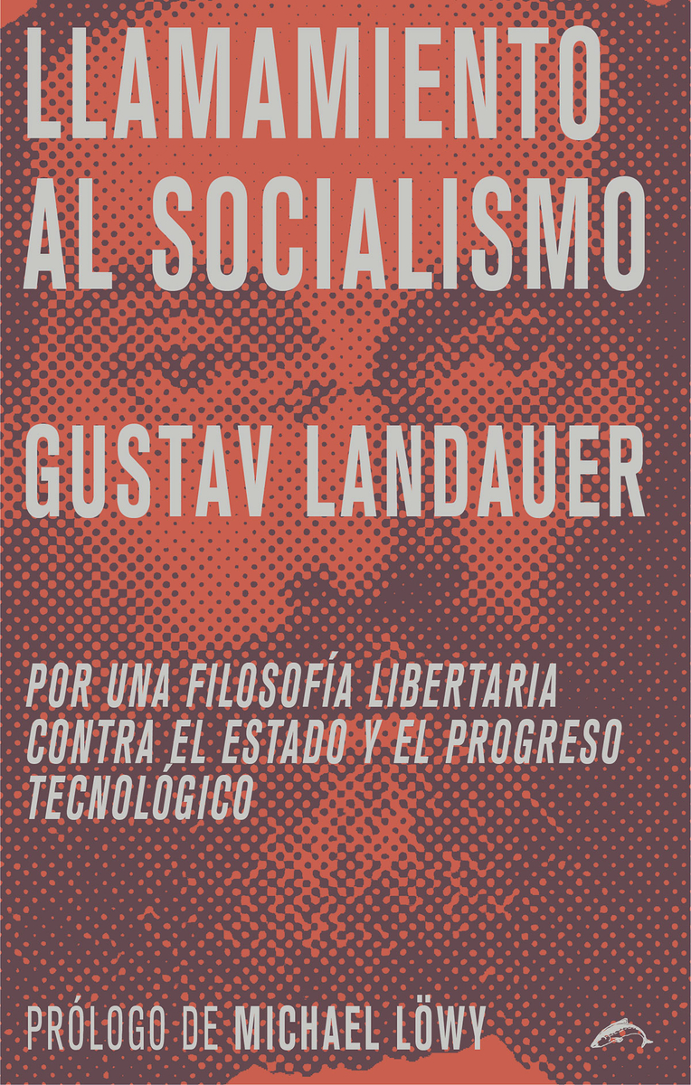 Llamamiento al socialismo : Por una filosofía libertaria contra el Estado y el progreso