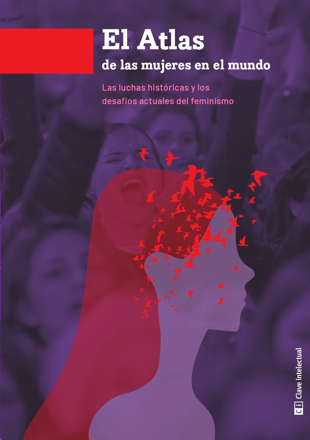 Atlas de las mujeres en el mundo : Las luchas históricas y los desafíos actuales del feminismo