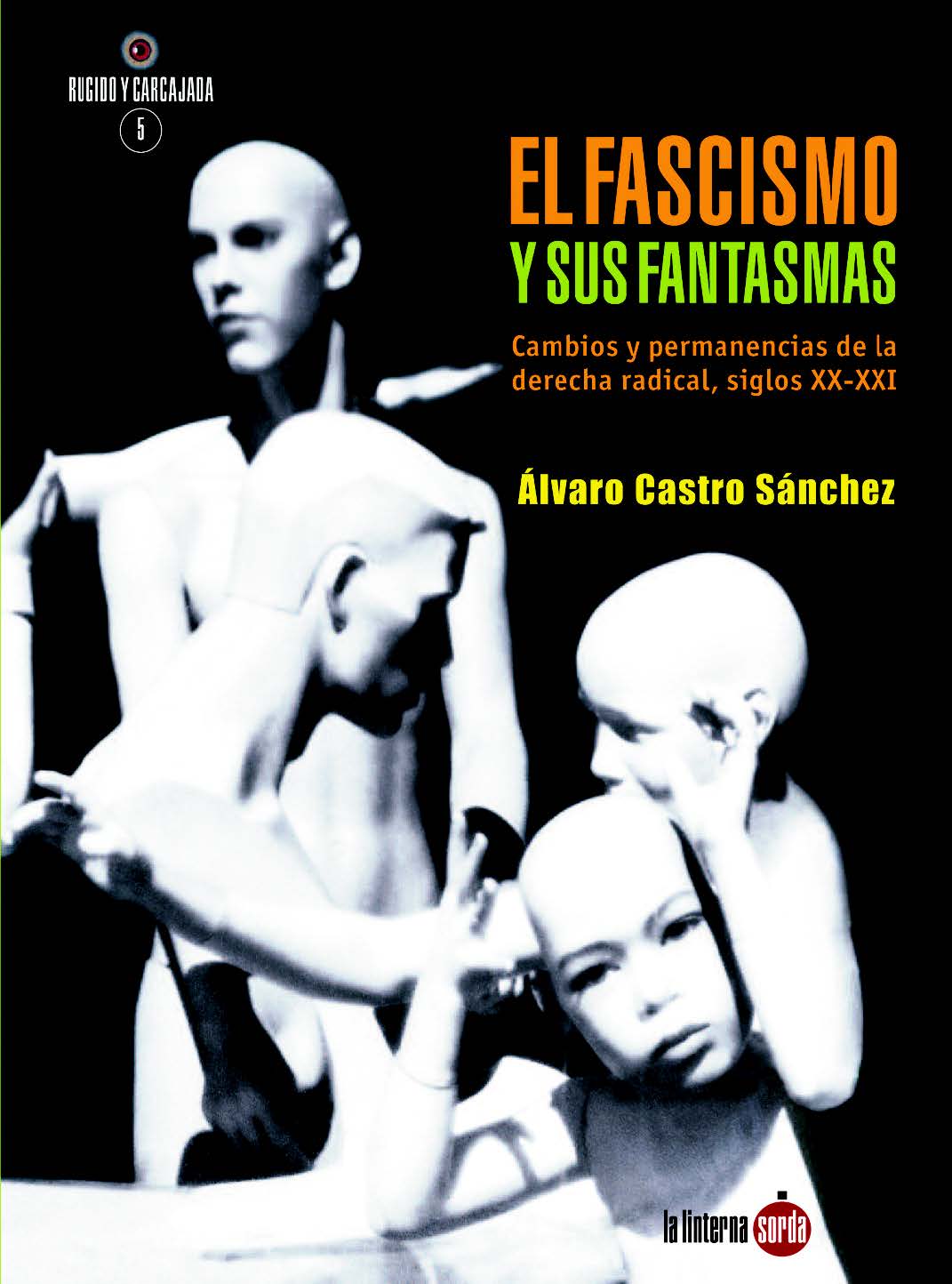 El fascismo y sus fantasmas : Cambios y permanencias de la derecha radical (siglos XX-XXI)