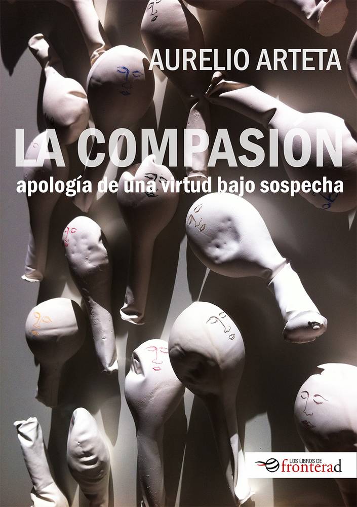 La compasión : Apología de una virtud bajo sospecha