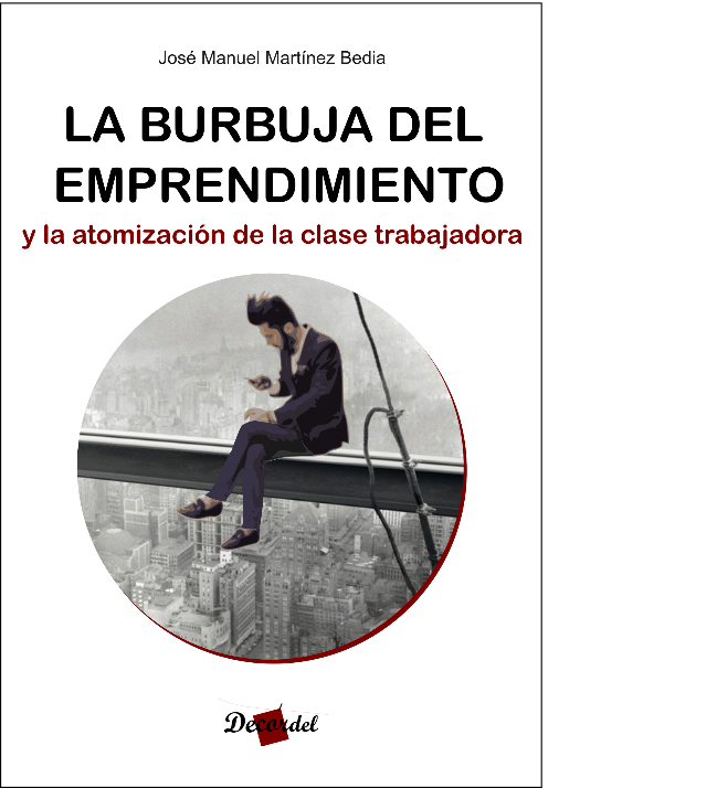 La burbuja del emprendimiento : y la atomización de la clase trabajadora