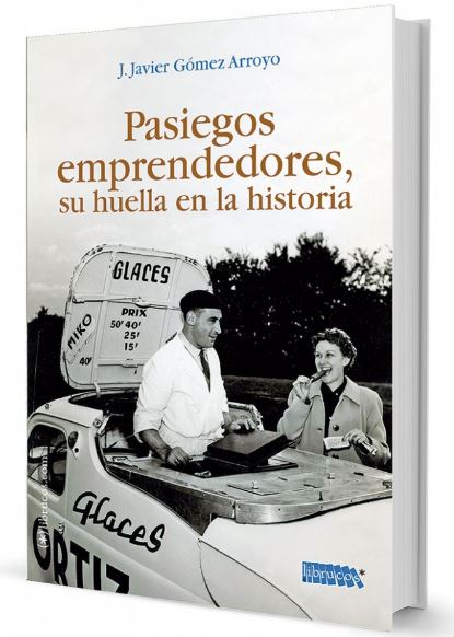 PASIEGOS EMPRENDEDORES : SU HUELLA EN LA HISTORIA