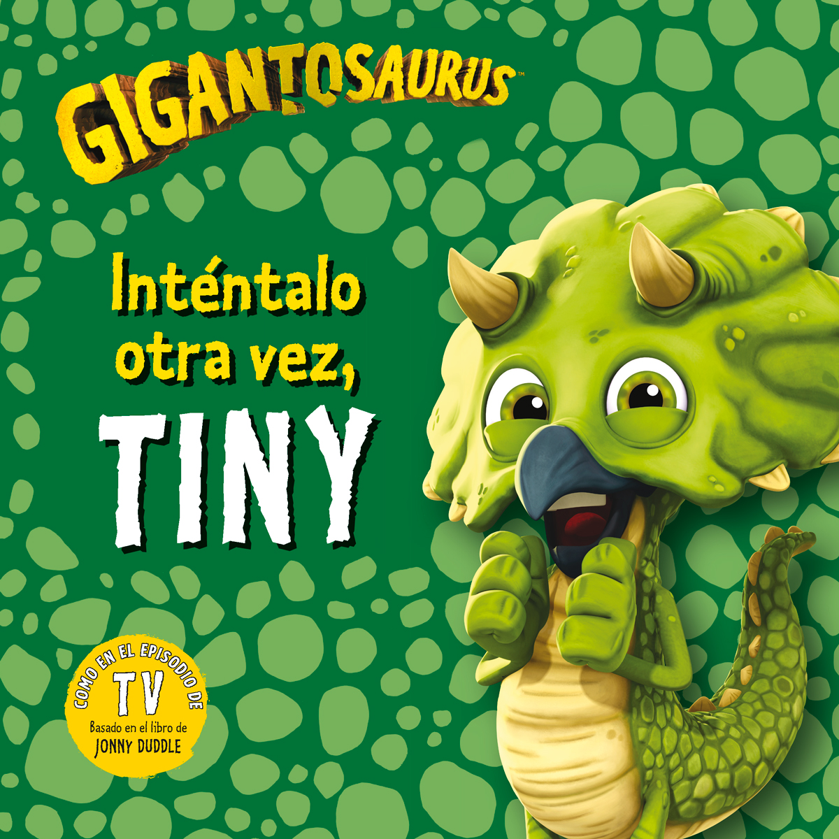 Gigantosaurus. Inténtalo otra vez, Tiny