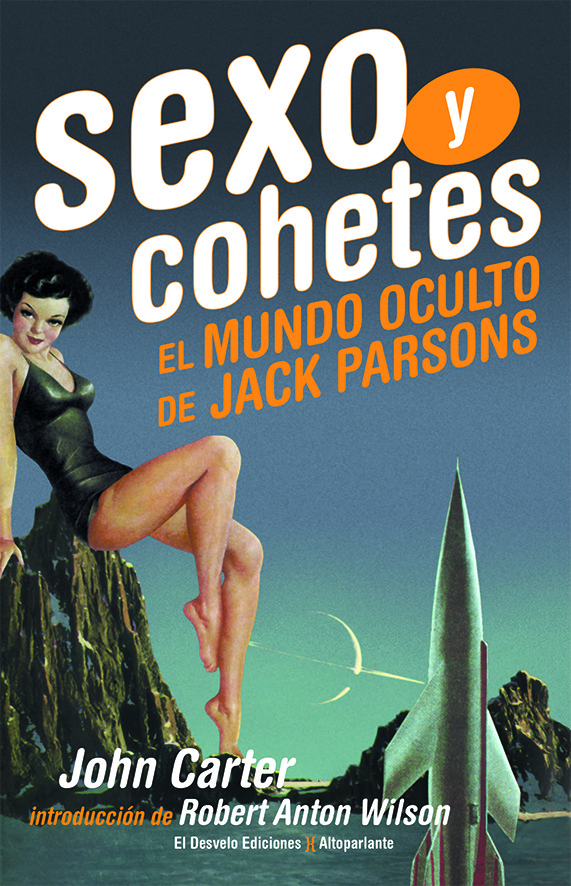 Sexo y cohetes : El mundo oculto de Jack Parsons
