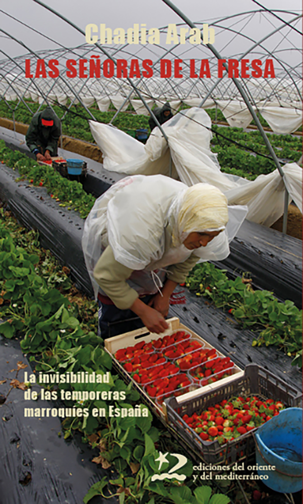 Las señoras de la fresa : La invisibilidad de las temporeras marroquíes en España