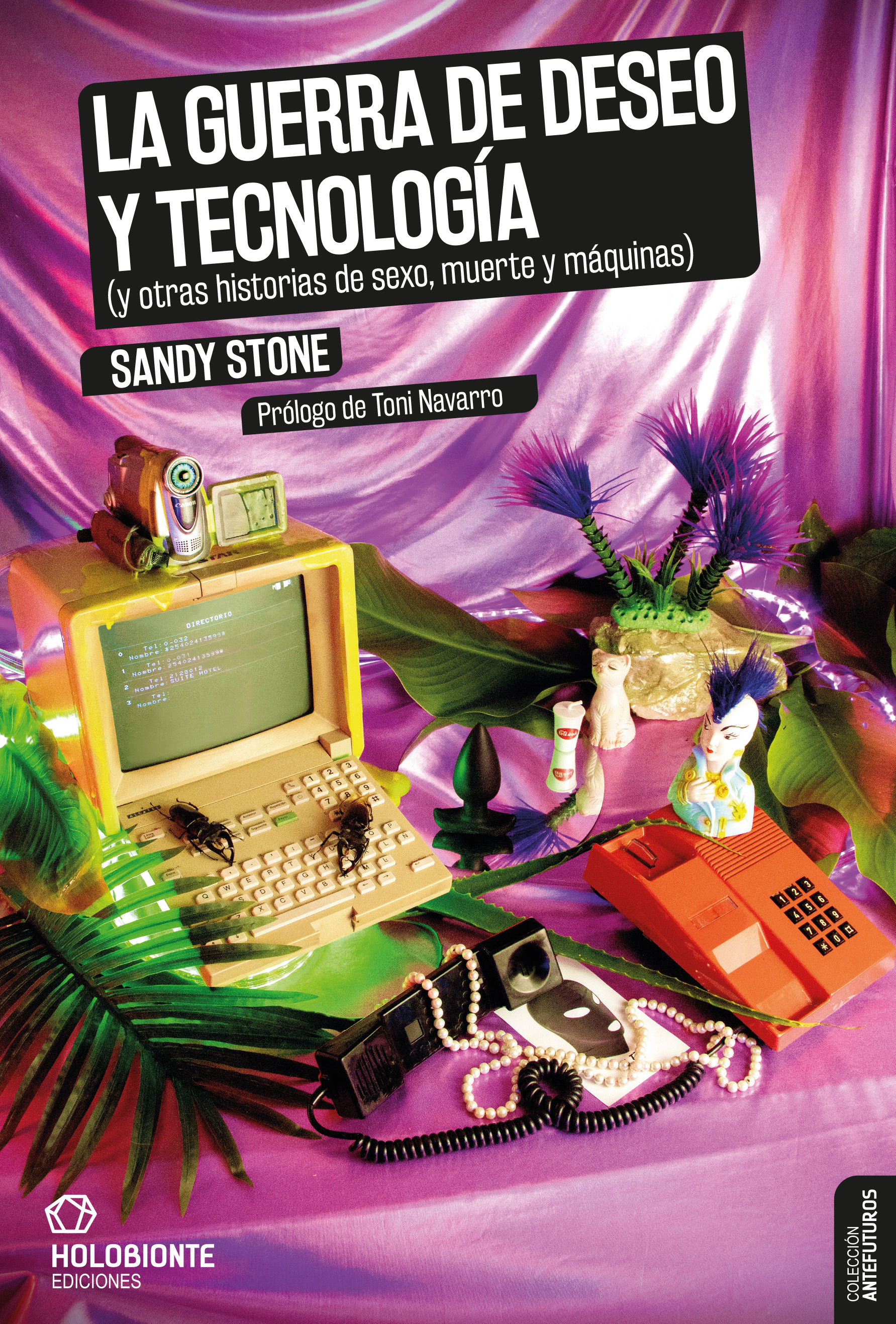 La guerra de deseo y tecnología : (y otras historias de sexo, muerte y máquinas)