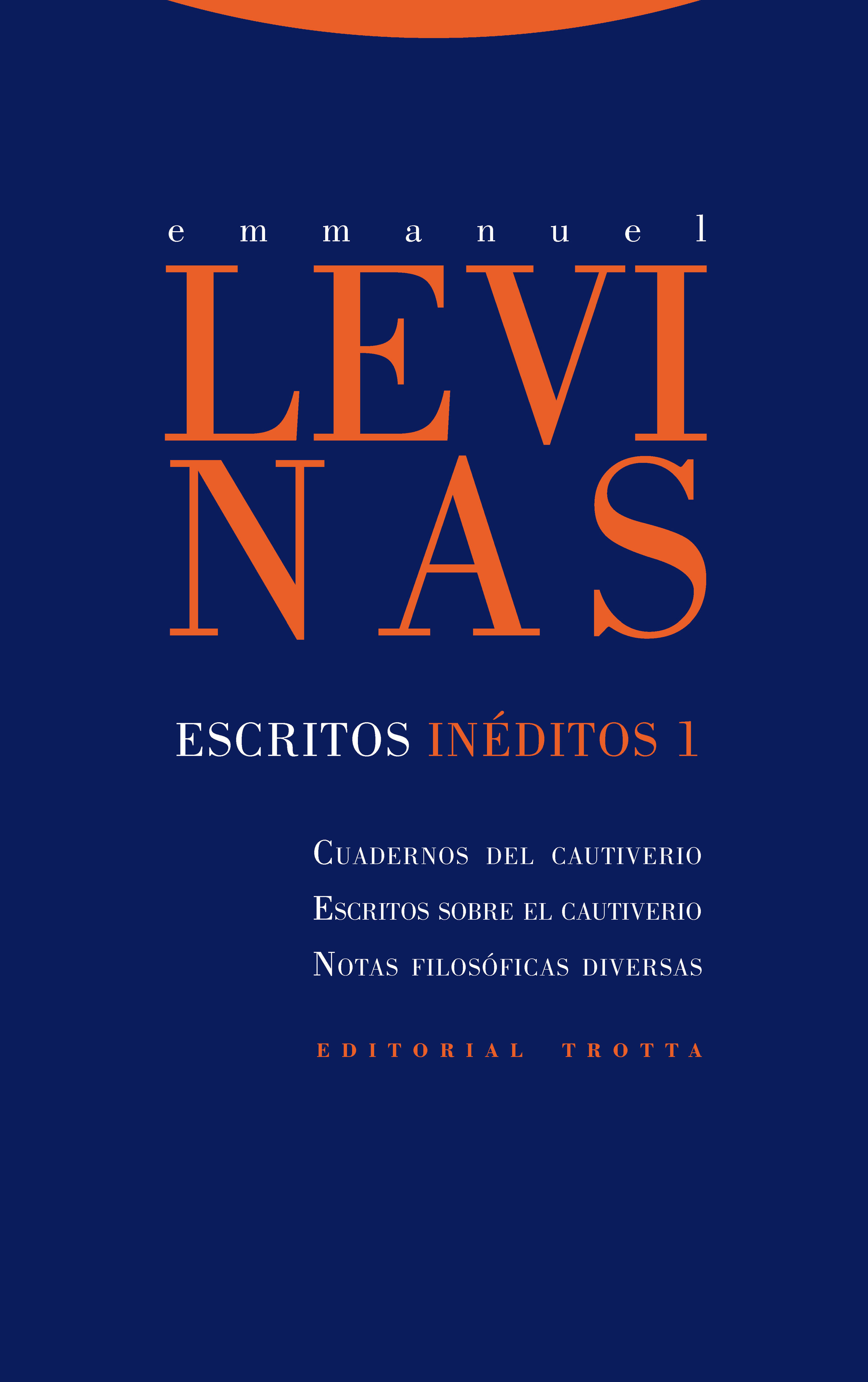 Escritos inéditos 1 : Cuadernos del cautiverio, Escritos sobre el cautiverio y Notas filosóficas diversas