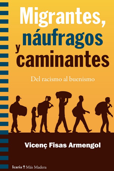 MIGRANTES, NAUFRAGOS Y CAMINANTES : del racismo al buenismo