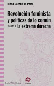 Revolucion feminista y politicas de lo comun frente a la extrema derecha
