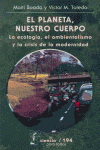 PLANETA NUESTRO CUERPO, EL : LA ECOLOGÍA, EL AMBIENTALISMO Y LA CRISIS DE LA MODERNIDAD
