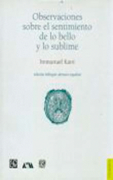 OBSERVACIONES SOBRE EL SENTIMIENTO DE LO BELLO Y LO SUBLIME : EDICIÒN BILINGÜE ALEMÀN-ESPAÑOL