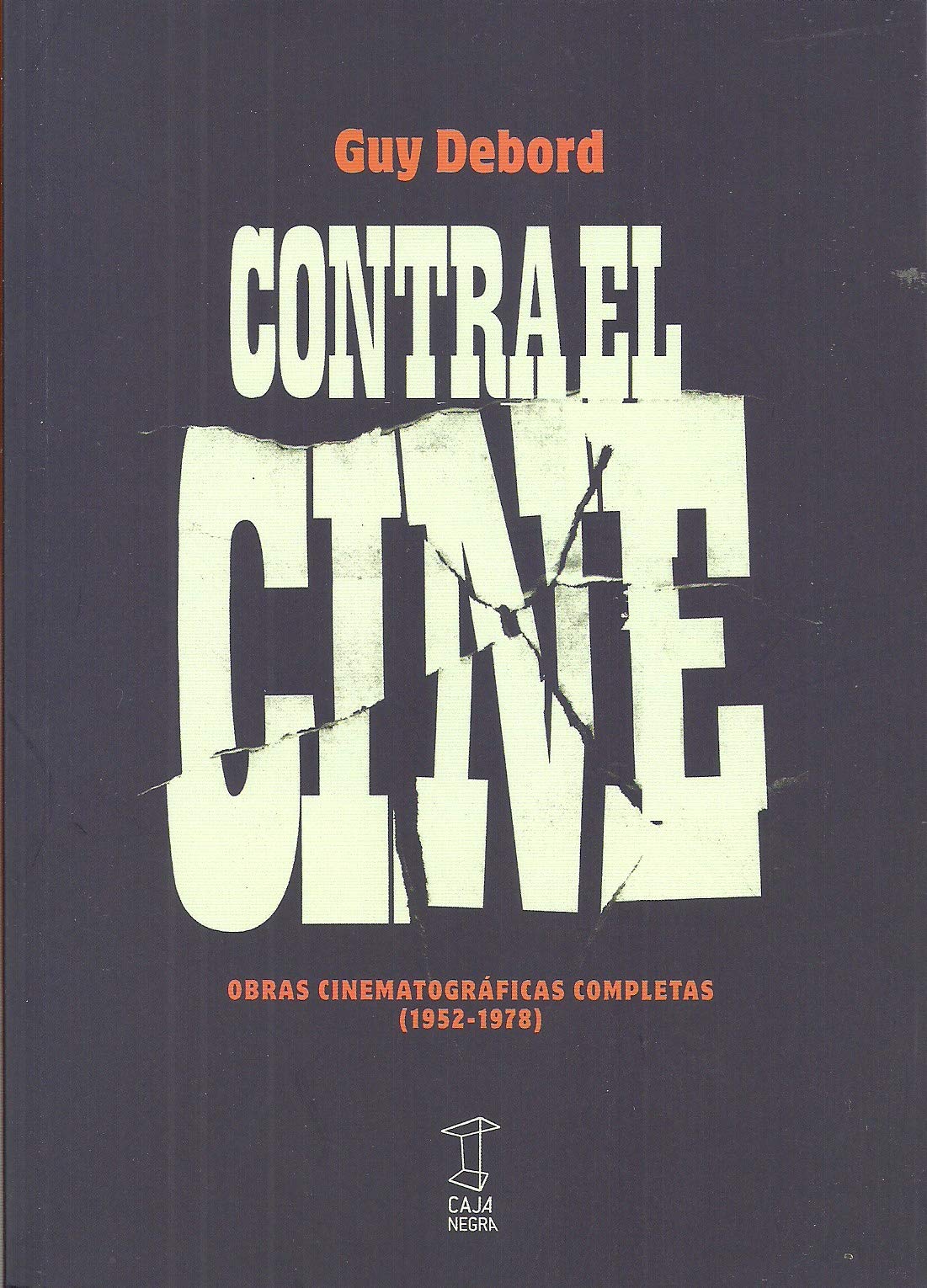 Contra el cine : Obras cinematograficas completas (1952-1978)