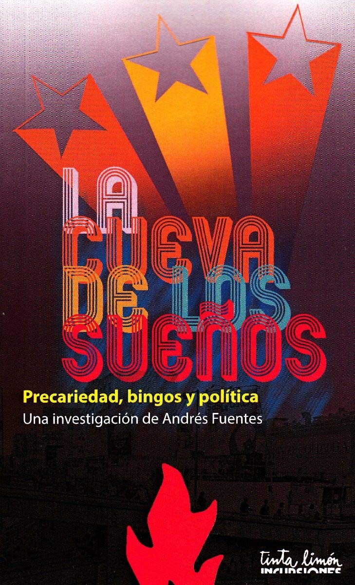 La cueva de los sueños : Precariedad, bingos y política