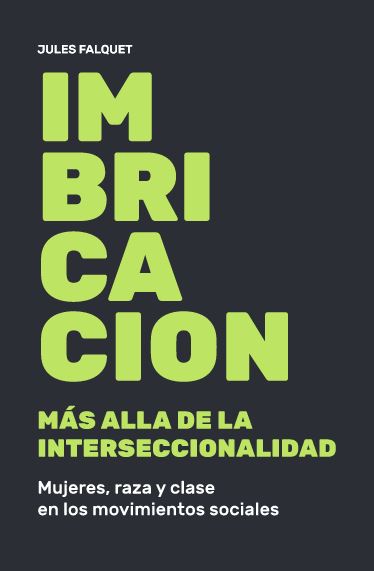 IMBRICACION : Más allá de la interseccionalidad. Mujeres, raza y clase en los movimientos soci