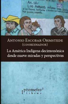 LA AMÉRICA INDÍGENA DECIMONÓNICA DESDE NUEVE MIRADAS Y PERSPECTIVAS