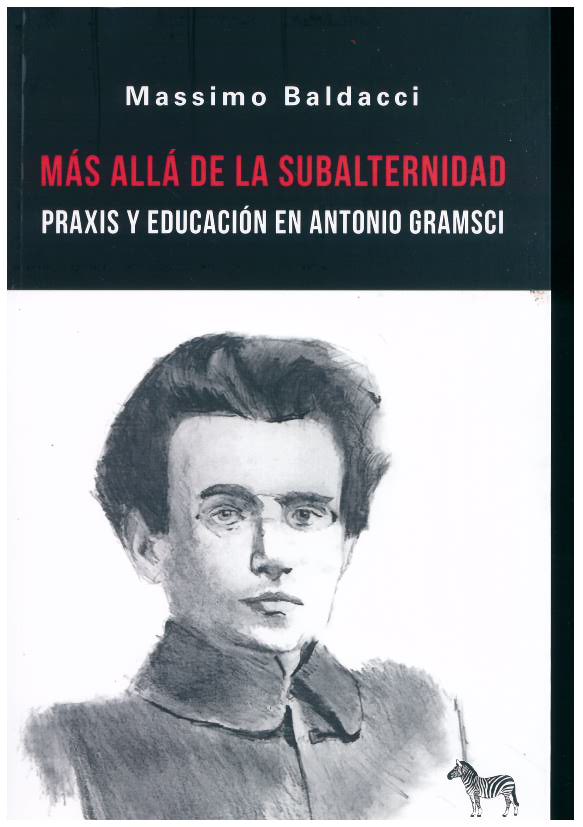 MÁS ALLÁ DE LA SUBALTERNIDAD : PRAXIS Y EDUCACIÓN EN ANTONIO GRAMSCI