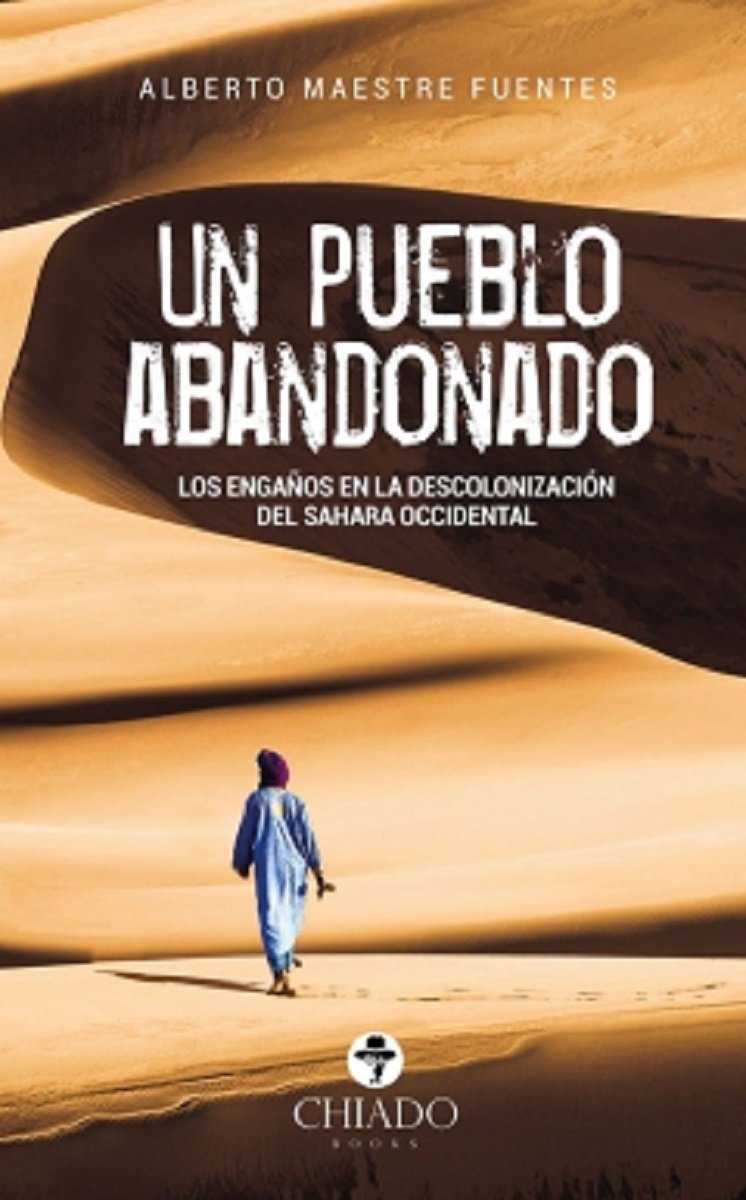 Un pueblo abandonado : Los engaños en la descolonizacion del Sahara occidental