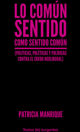 Lo común sentido como sentido común : políticas, poléticas y políricas contra el credo liberal