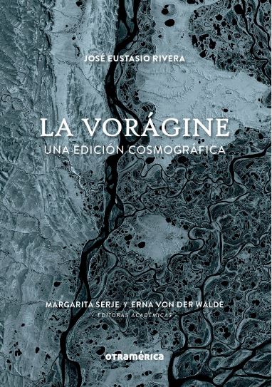 La Vorágine : Una edición cosmográfica