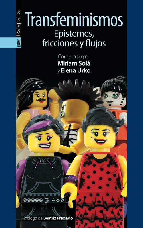 Transfeminismos : Epistemes, fricciones y flujos