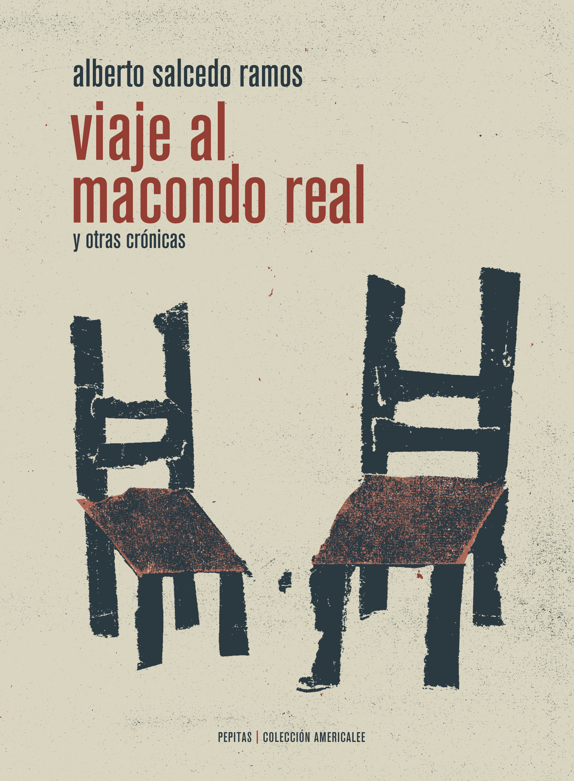 Viaje al Macondo Real : y otras crónicas