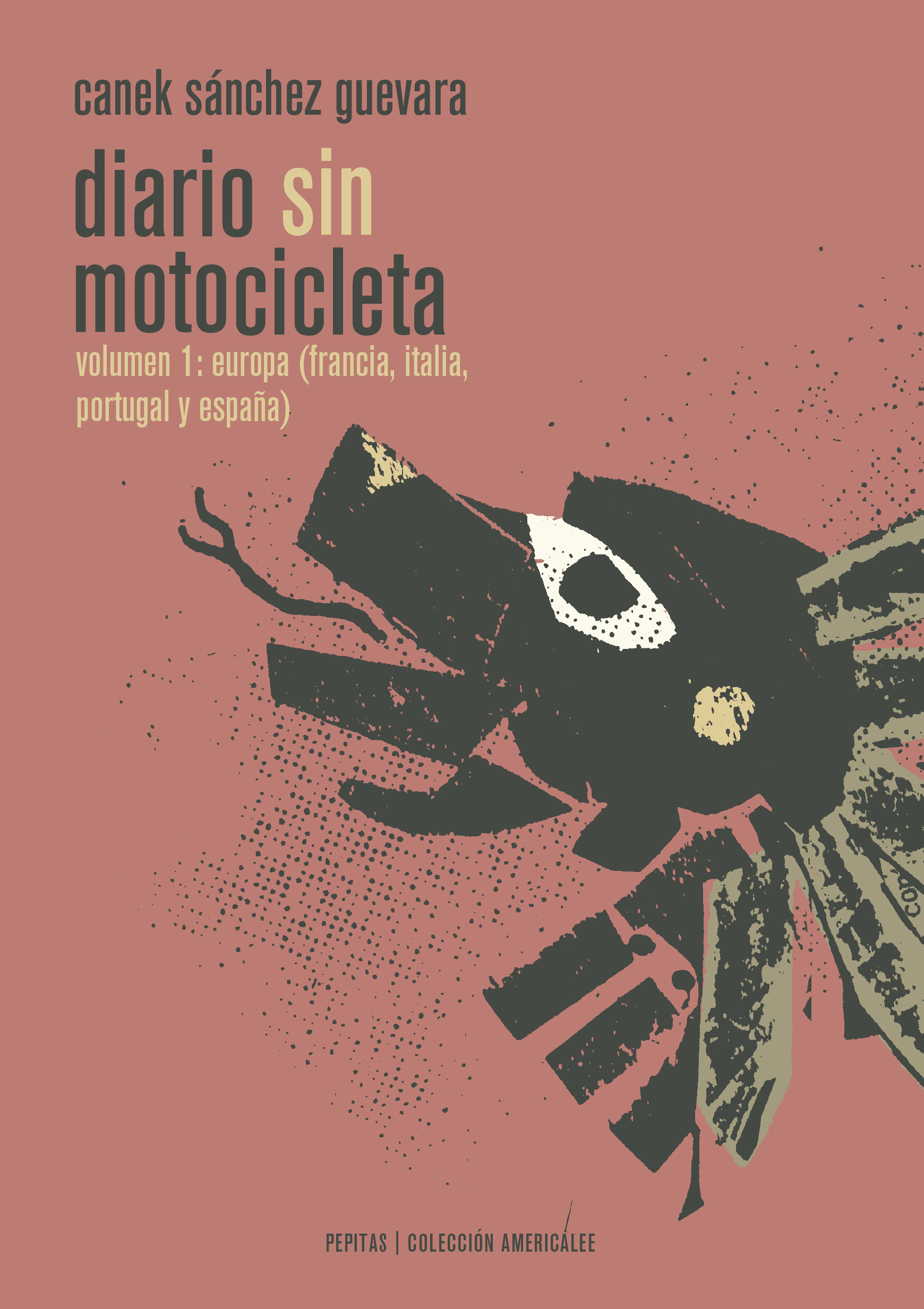 Diario sin motocicleta : Volumen uno: Europa (Francia, Italia, España y Portugal)
