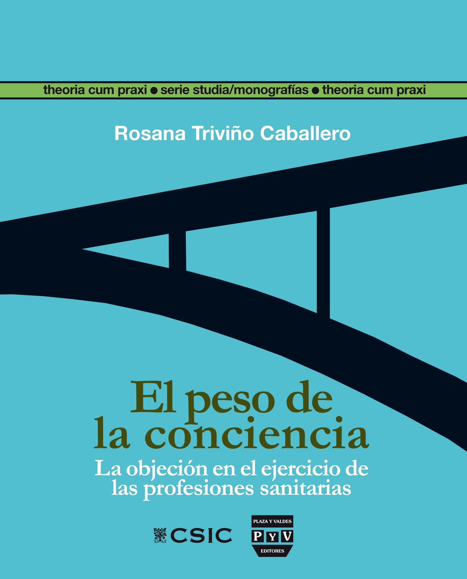 PESO DE LA CONCIENCIA, EL : LA OBJECIÓN EN EL EJERCICIO DE LAS PROFESIONES SANITARIAS