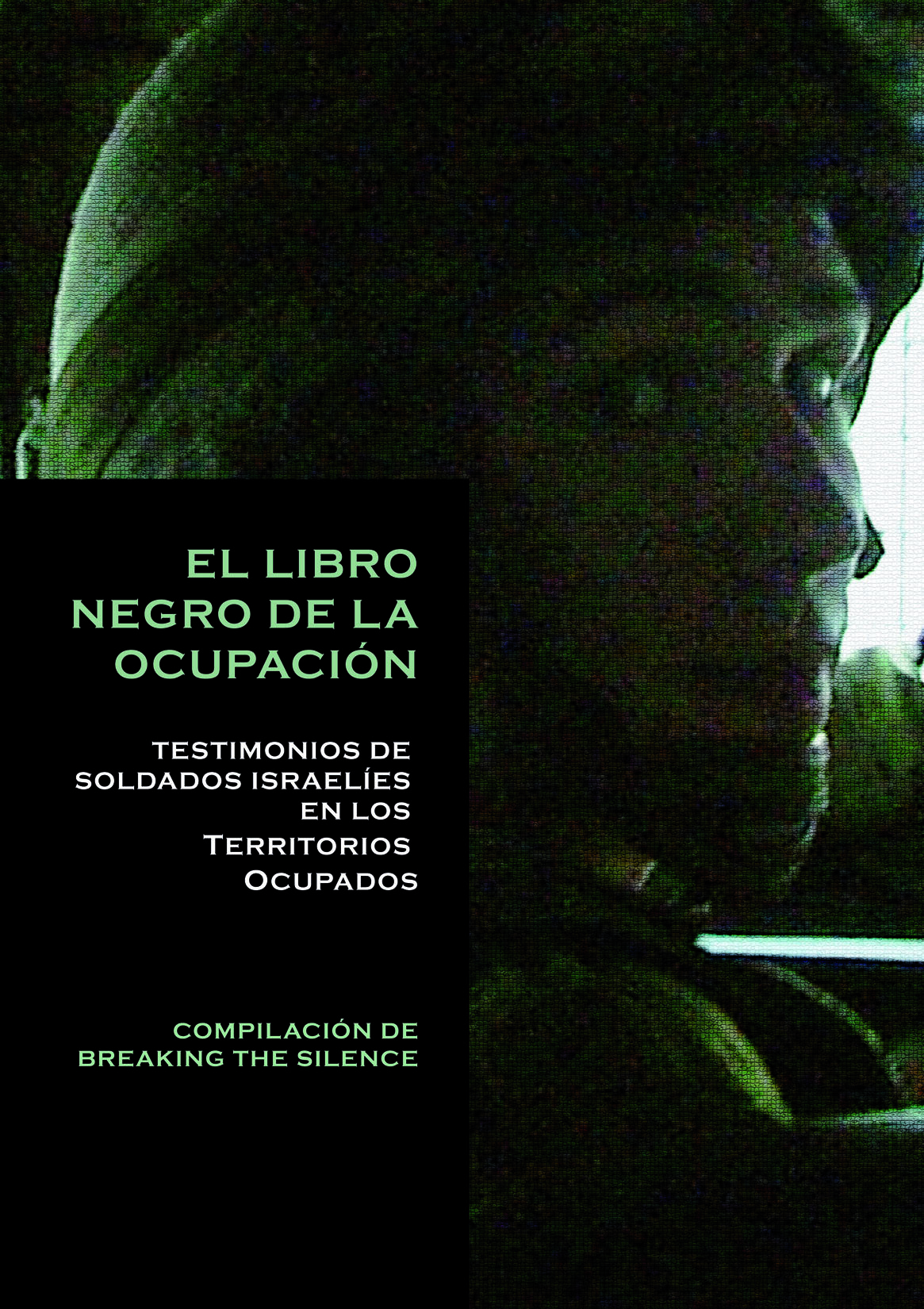 El Libro Negro de la Ocupación : Testimonios de soldados israelíes en los Territorios Ocupados