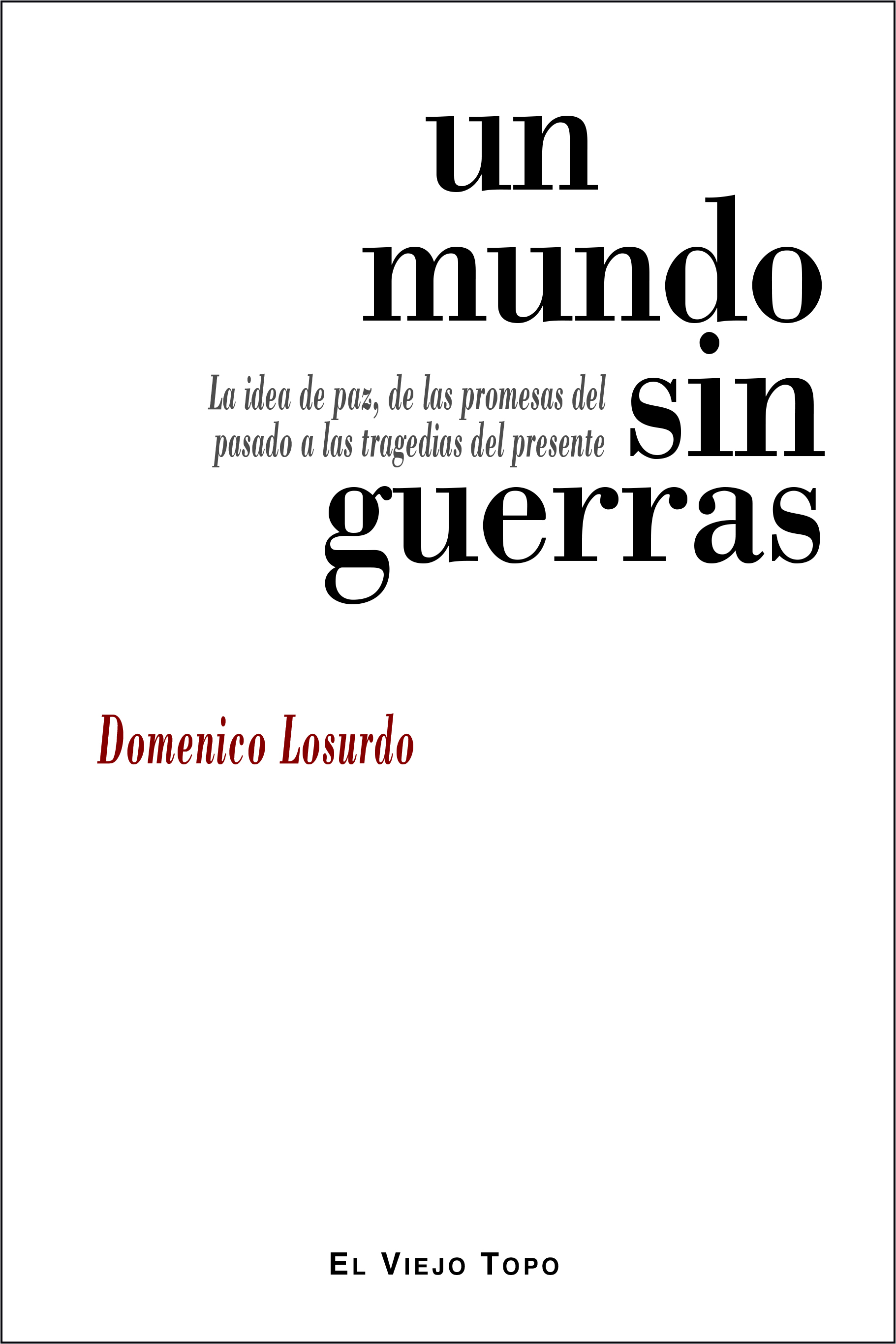 Un mundo sin guerras : La idea de paz, de las promesas del pasado a las tragedias del presente