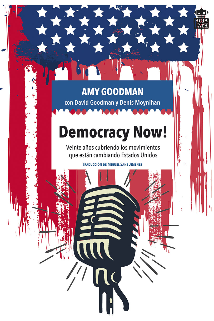 Democracy Now! : Veinte años cubriendo los movimientos que están cambiando Estados Unidos