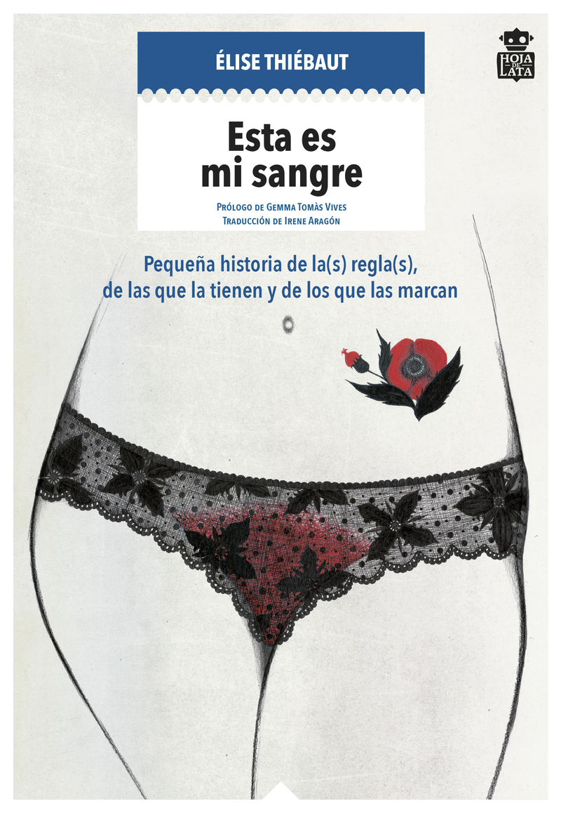 Esta es mi sangre : Pequeña historia de la(s) regla(s), de las que la tienen y de los que las marcan