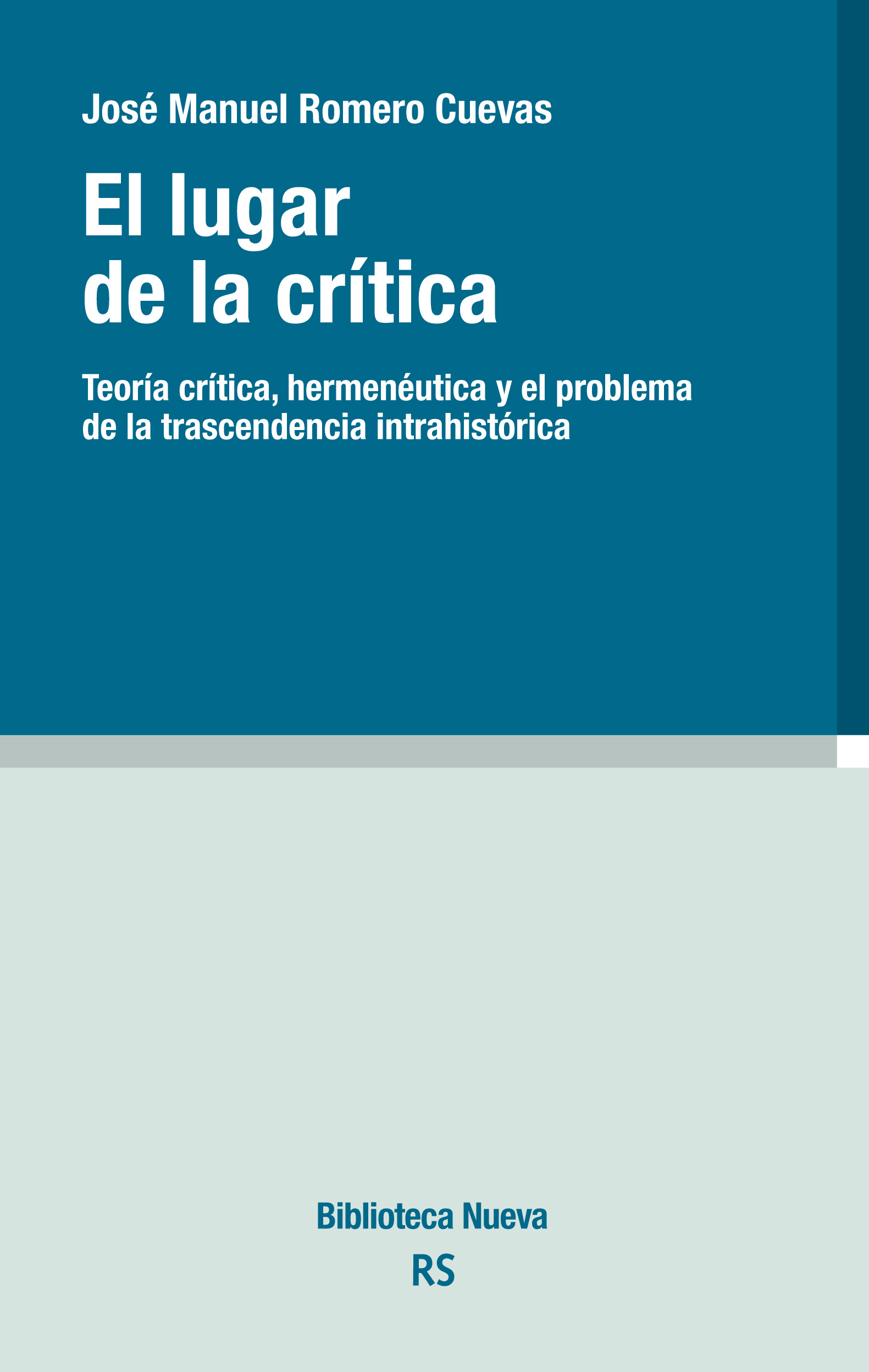 El lugar de la crítica : Teoría crítica, hermenéutica y el problema de la transcendencia intrahistírica