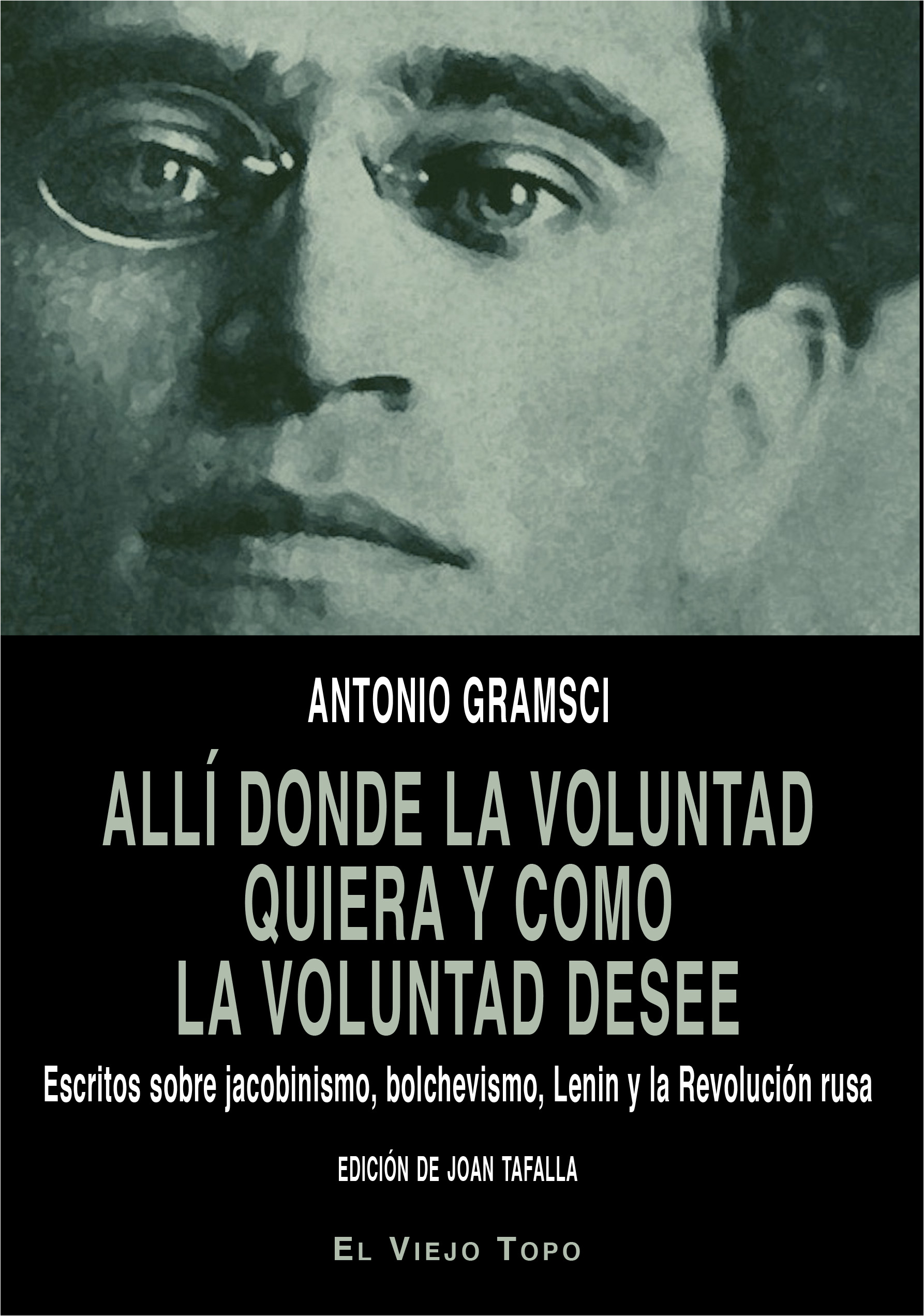 Allí donde la voluntad quiera y como la voluntad desee : Escritos sobre jacobinismo, bolchevismo, Lenin y la Revolución rusa
