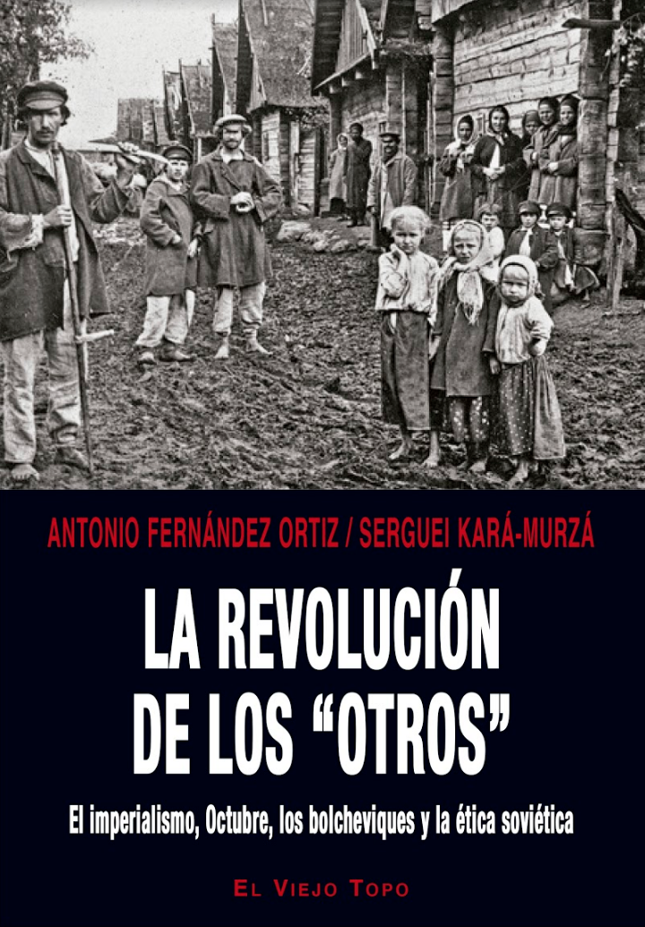 La revolución de los ?otros? : El imperialismo, Octubre, los bolcheviques y la ética soviética
