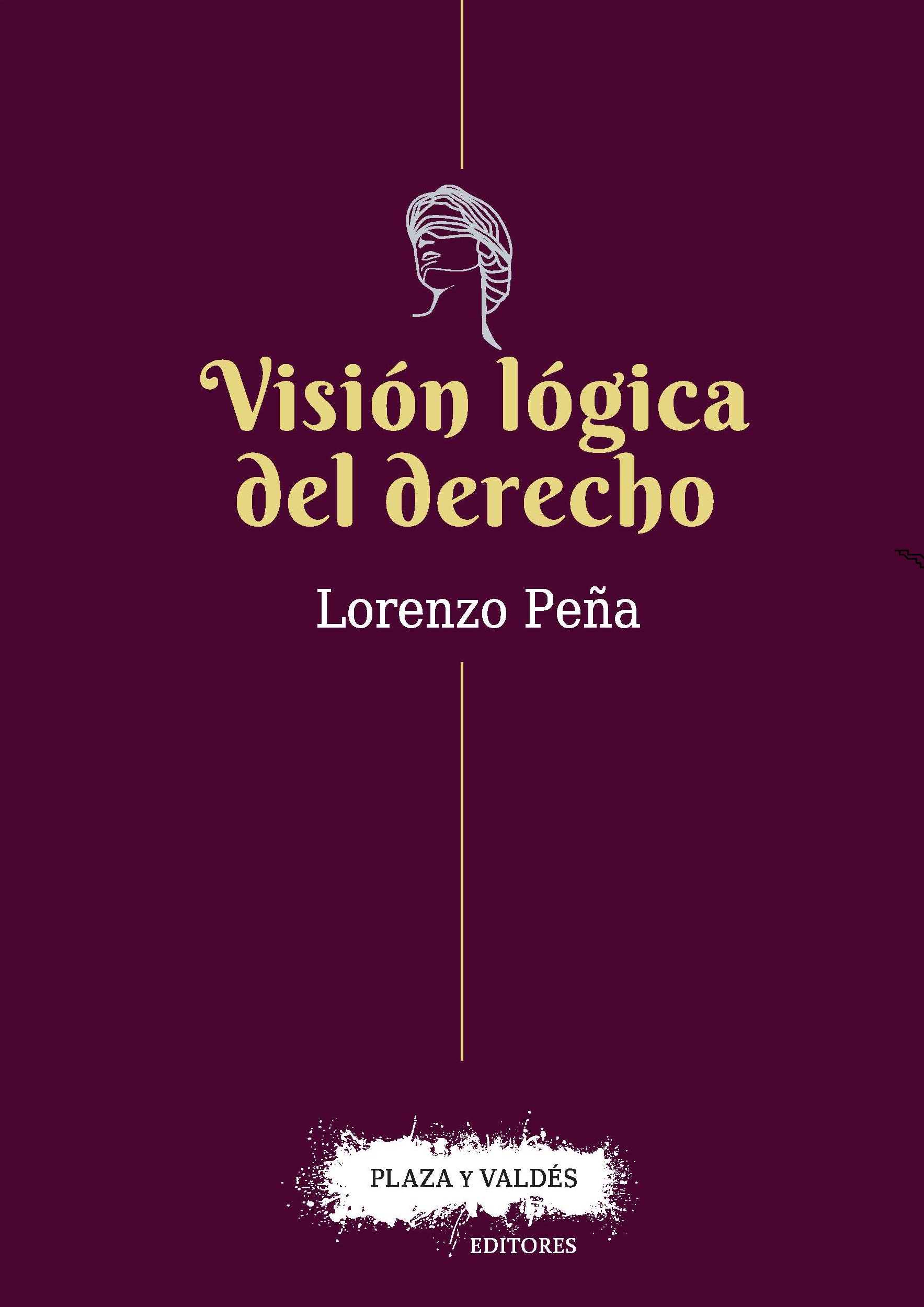 VISIÓN LÓGICA DEL DERECHO. : Una defensa del racionalismo jurídico