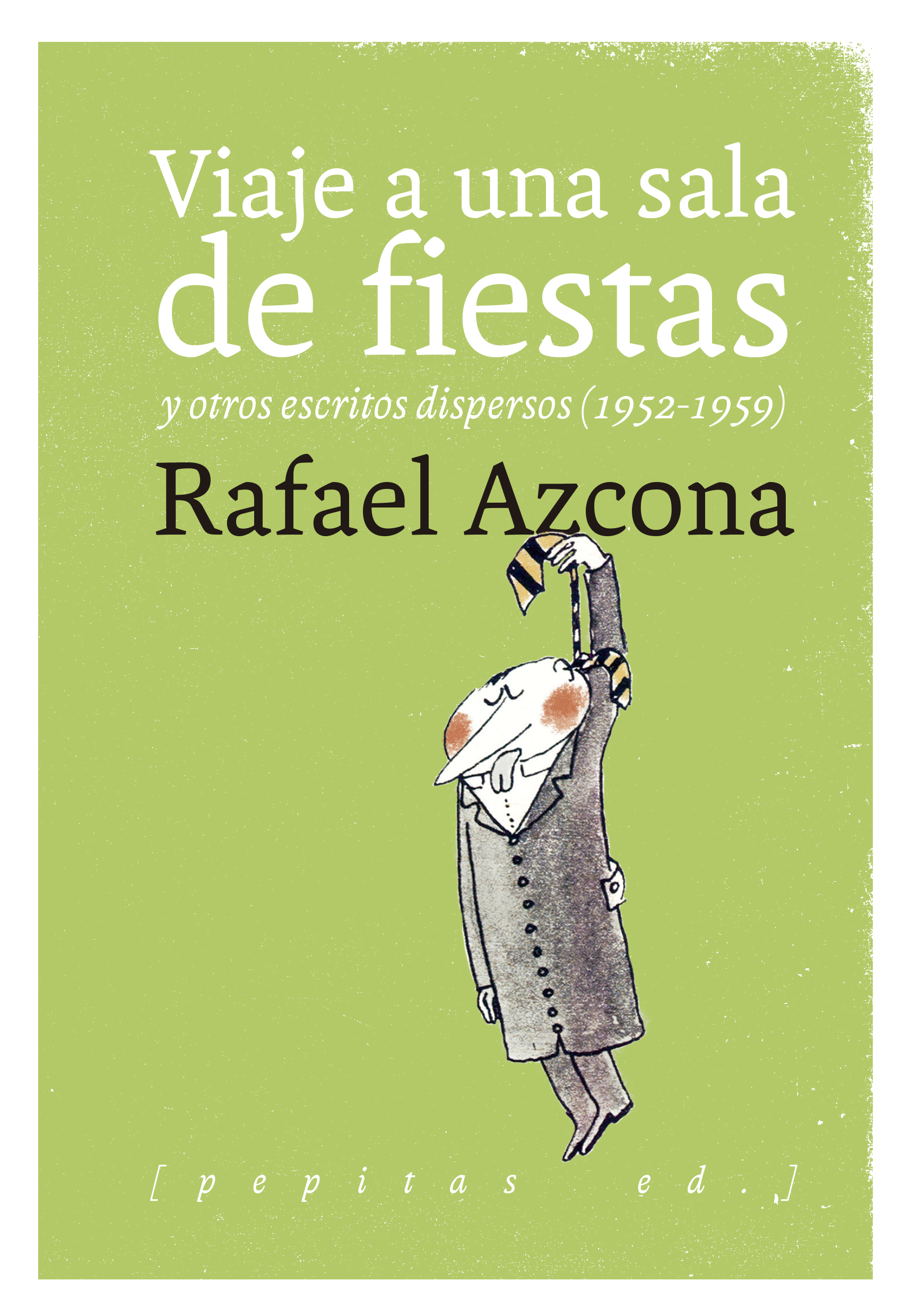 Viaje a una sala de fiestas : y otros escritos dispersos (1952-1959)