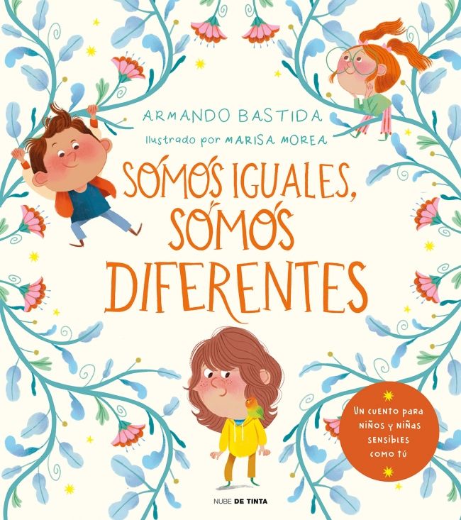 Somos iguales, somos diferentes : Un cuento para niños y niñas sensibles