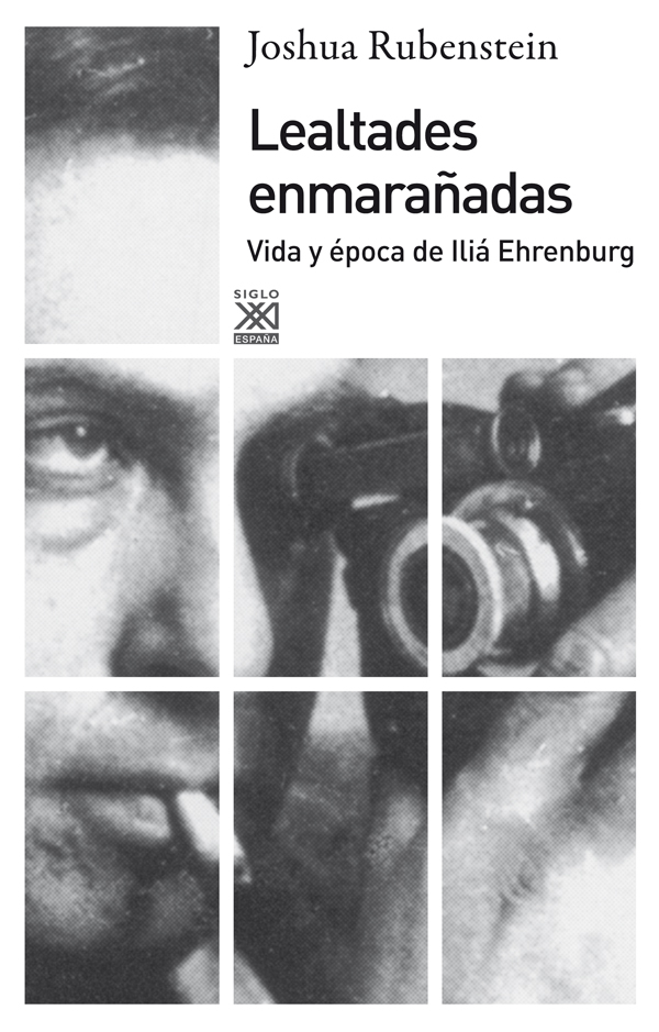 Lealtades enmarañadas : Vida y época de Iliá Ehrenburg