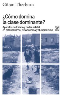 ¿Cómo domina la clase dominante? : Aparatos de Estado y poder estatal en el feudalismo, el socialismo y el capitalismo